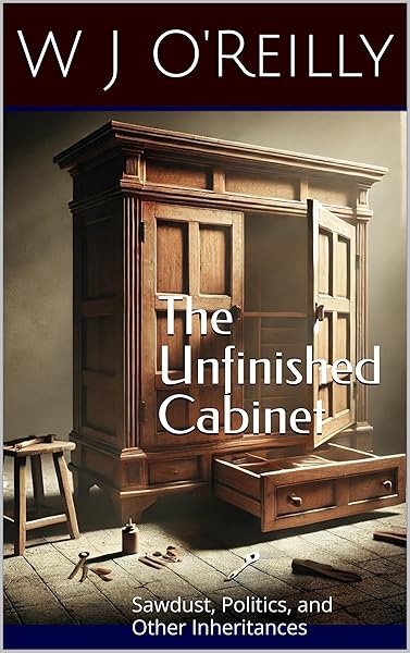The Unfinished Cabinet: Sawdust, Politics, and Other Inheritances